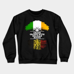 Irish Grown With Belgian Roots - Gift for Belgian With Roots From Belgium Crewneck Sweatshirt